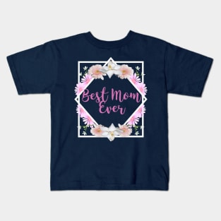 Best Mom Ever - Mothers Gift (gift for mothers day) Kids T-Shirt